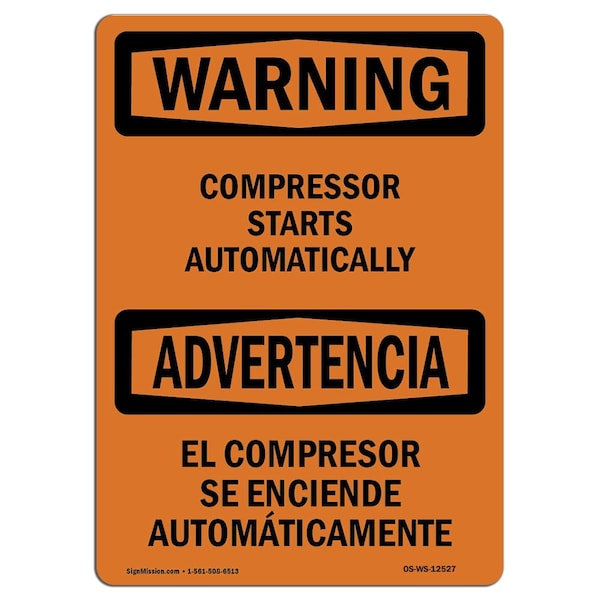 Safety Sign, OSHA WARNING, 18" Height, Compressor Starts Automatically Bilingual, Landscape